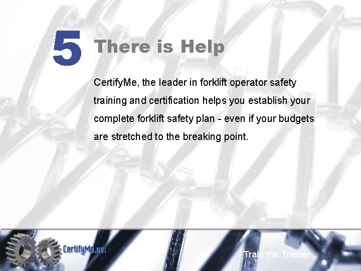 5 There is Help Certify. Me, the leader in forklift operator safety training and