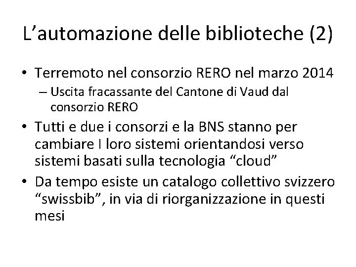 L’automazione delle biblioteche (2) • Terremoto nel consorzio RERO nel marzo 2014 – Uscita