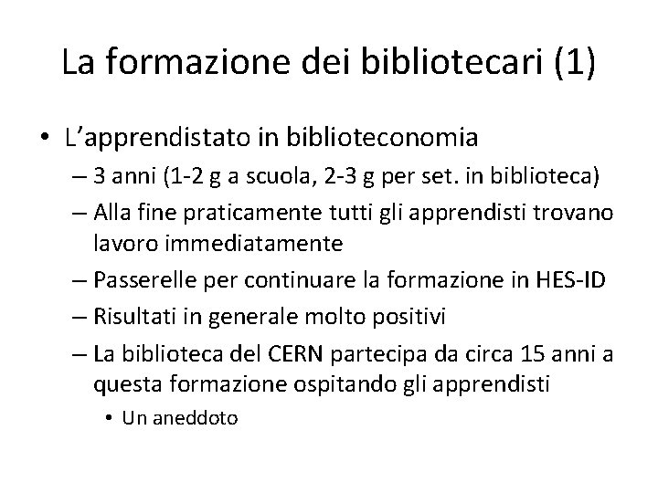 La formazione dei bibliotecari (1) • L’apprendistato in biblioteconomia – 3 anni (1 -2