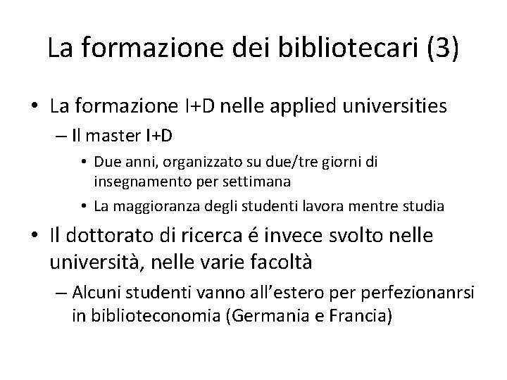 La formazione dei bibliotecari (3) • La formazione I+D nelle applied universities – Il