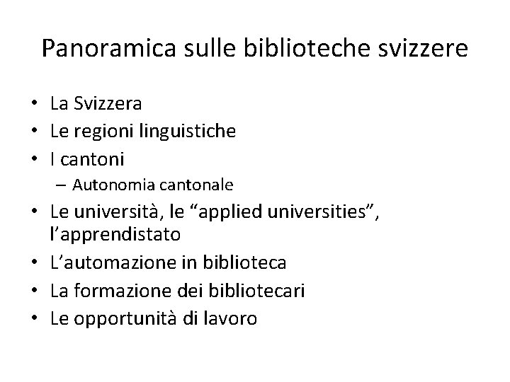 Panoramica sulle biblioteche svizzere • La Svizzera • Le regioni linguistiche • I cantoni