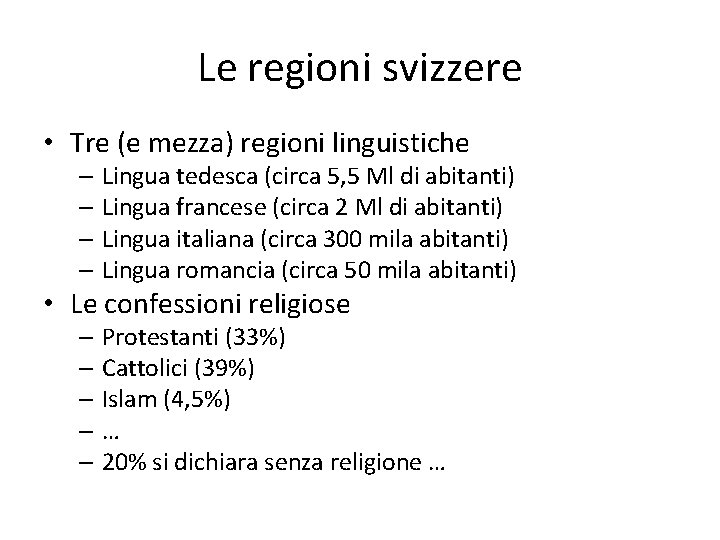 Le regioni svizzere • Tre (e mezza) regioni linguistiche – Lingua tedesca (circa 5,