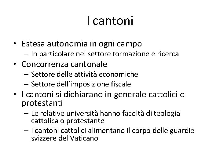 I cantoni • Estesa autonomia in ogni campo – In particolare nel settore formazione