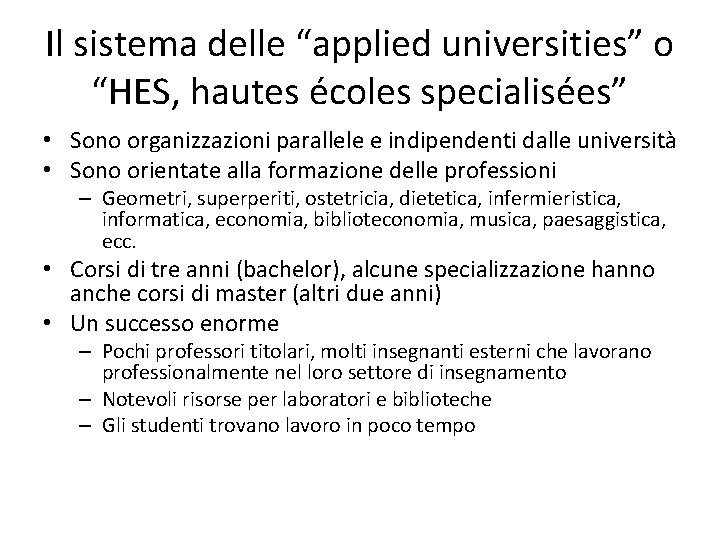 Il sistema delle “applied universities” o “HES, hautes écoles specialisées” • Sono organizzazioni parallele