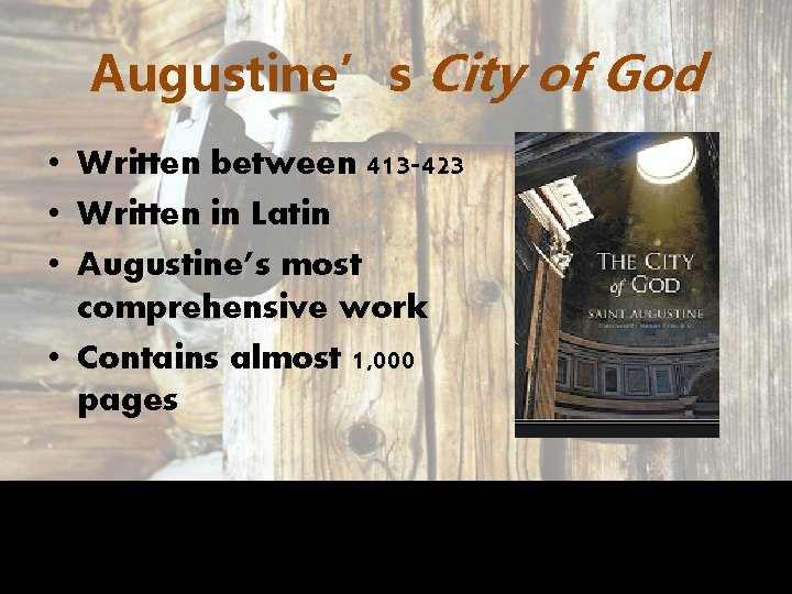 Augustine’s City of God • Written between 413 -423 • Written in Latin •