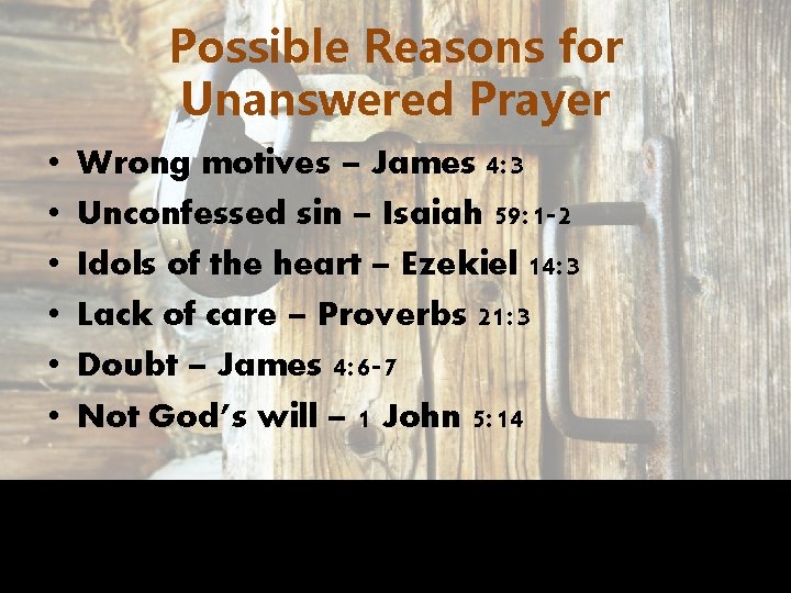 Possible Reasons for Unanswered Prayer • • • Wrong motives – James 4: 3