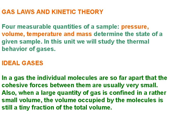 GAS LAWS AND KINETIC THEORY Four measurable quantities of a sample: pressure, volume, temperature