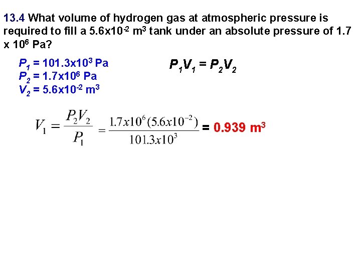 13. 4 What volume of hydrogen gas at atmospheric pressure is required to fill