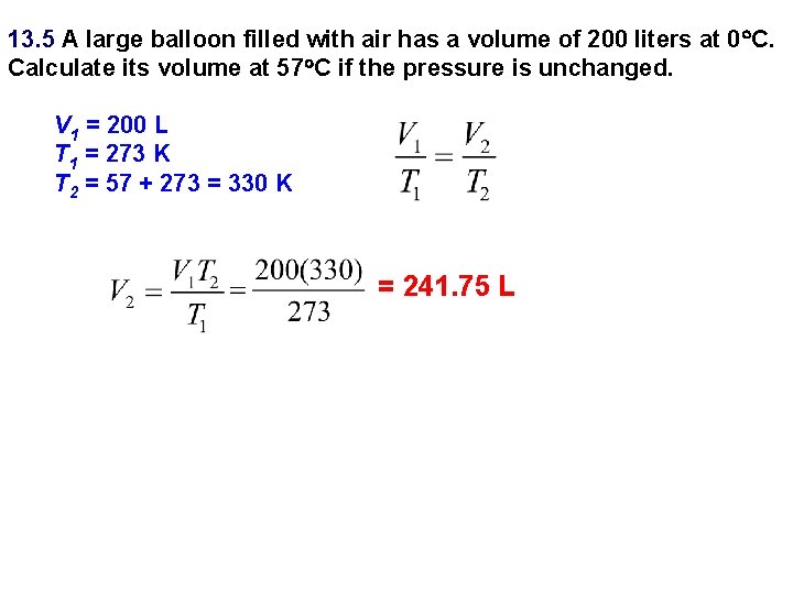 13. 5 A large balloon filled with air has a volume of 200 liters