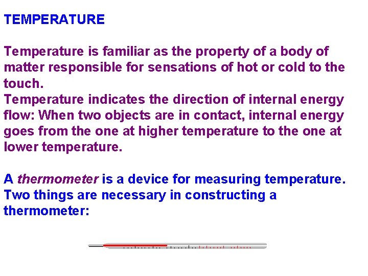 TEMPERATURE Temperature is familiar as the property of a body of matter responsible for