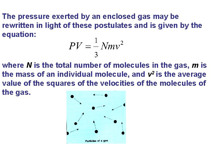 The pressure exerted by an enclosed gas may be rewritten in light of these