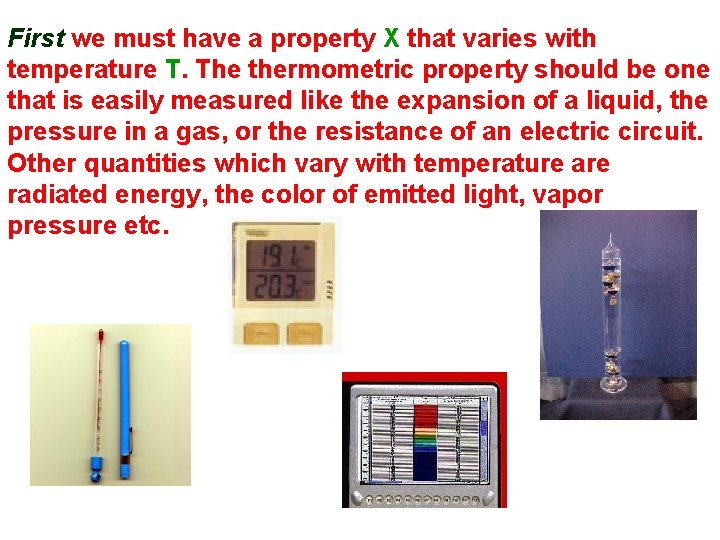 First we must have a property X that varies with temperature T. The thermometric