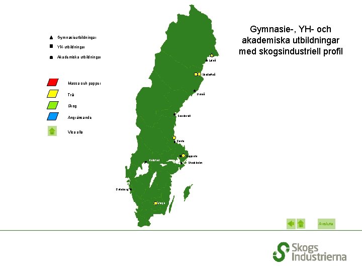 Trä (karta) Gymnasie-, KY- och Gymnasie-, YH- och akademiska utbildningar med skogsindustriell profil Gymnasieutbildningar