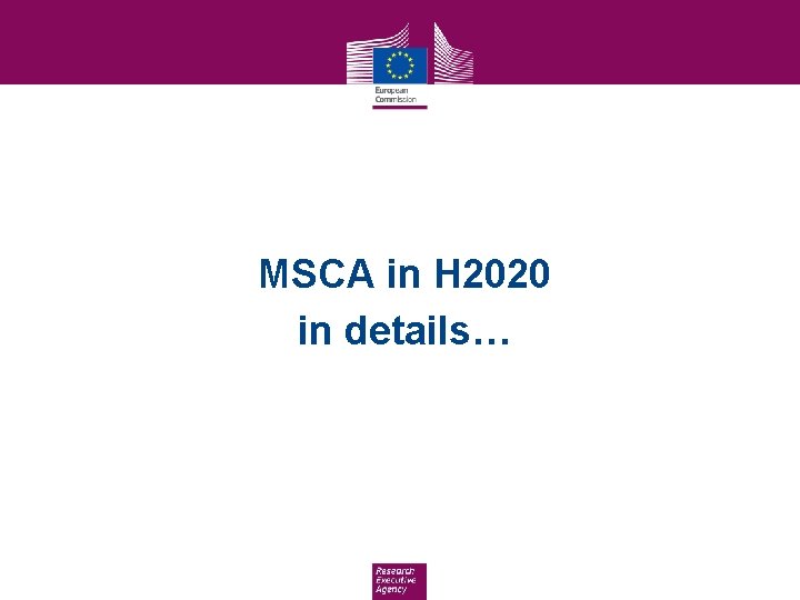 MSCA in H 2020 in details… 