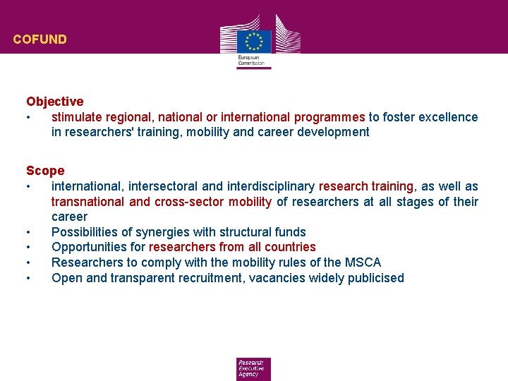 COFUND Objective • stimulate regional, national or international programmes to foster excellence in researchers'