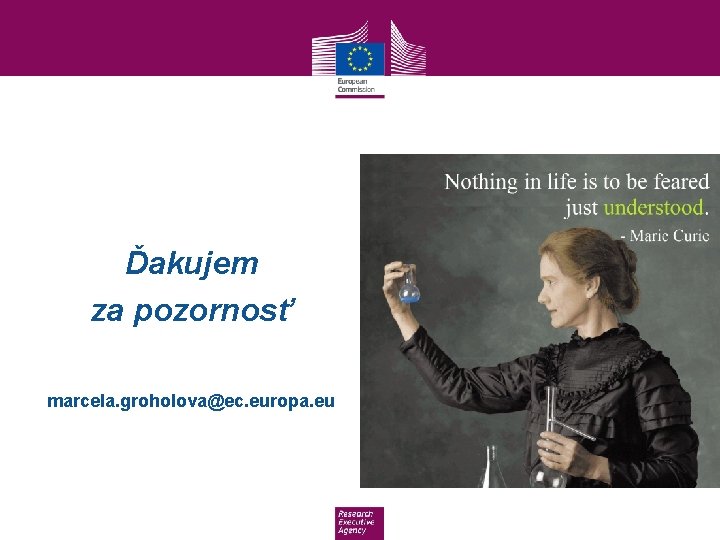 Ďakujem za pozornosť marcela. groholova@ec. europa. eu 