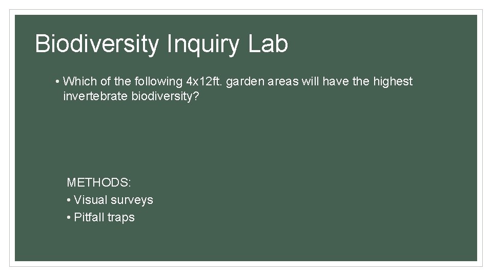 Biodiversity Inquiry Lab • Which of the following 4 x 12 ft. garden areas