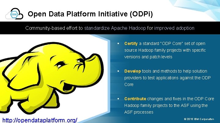 Open Data Platform Initiative (ODPi) Community-based effort to standardize Apache Hadoop for improved adoption