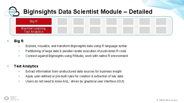 Big. Insights Data Scientist Module – Detailed Big R Machine Learning, Text Analytics §