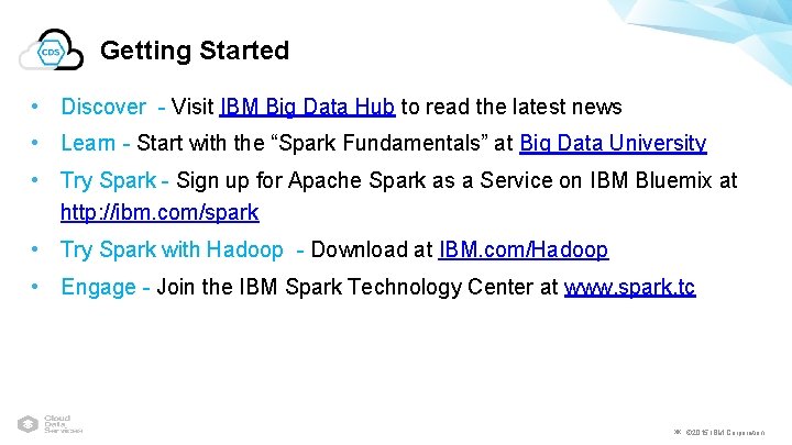 Getting Started • Discover - Visit IBM Big Data Hub to read the latest