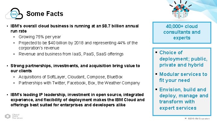 Some Facts • IBM’s overall cloud business is running at an $8. 7 billion