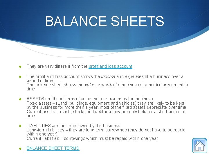 BALANCE SHEETS S They are very different from the profit and loss account. S