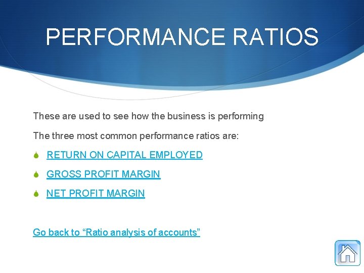 PERFORMANCE RATIOS These are used to see how the business is performing The three