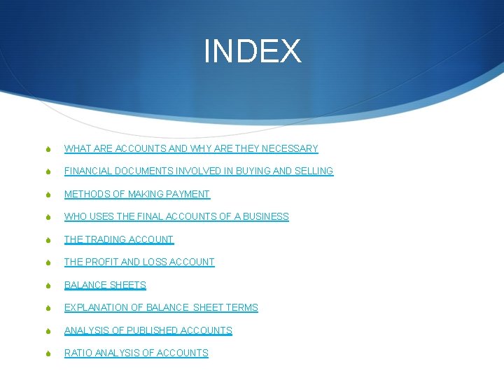 INDEX S WHAT ARE ACCOUNTS AND WHY ARE THEY NECESSARY S FINANCIAL DOCUMENTS INVOLVED