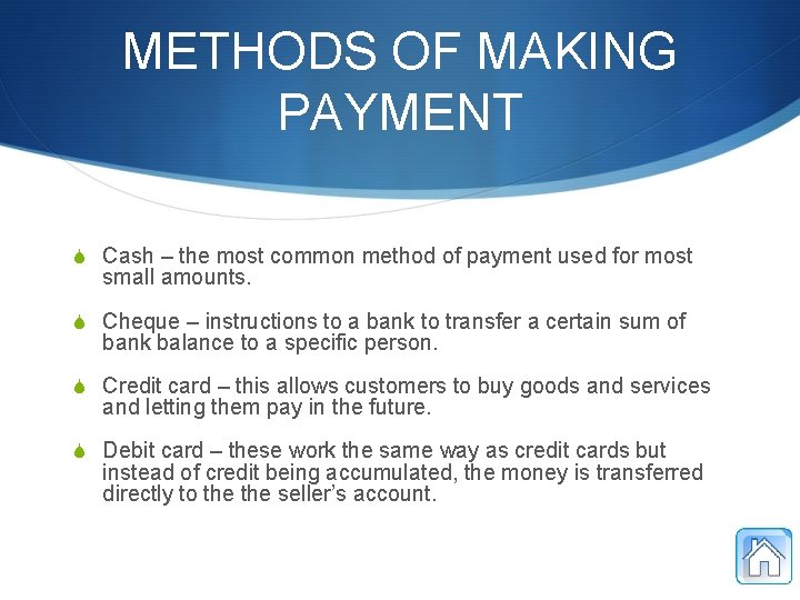 METHODS OF MAKING PAYMENT S Cash – the most common method of payment used