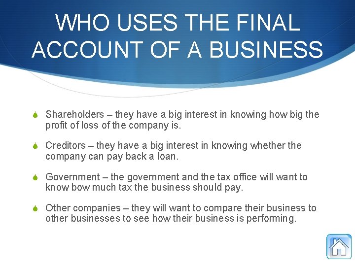 WHO USES THE FINAL ACCOUNT OF A BUSINESS S Shareholders – they have a