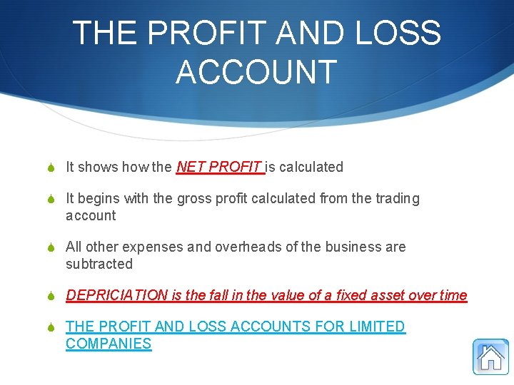 THE PROFIT AND LOSS ACCOUNT S It shows how the NET PROFIT is calculated