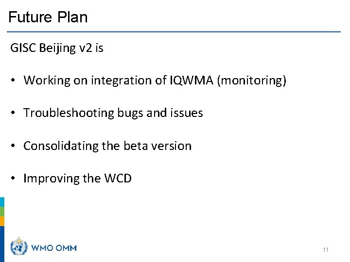 Future Plan GISC Beijing v 2 is • Working on integration of IQWMA (monitoring)