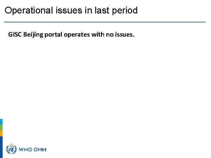 Operational issues in last period GISC Beijing portal operates with no issues. 