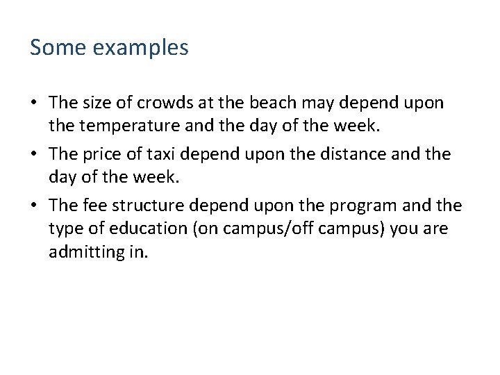 Some examples • The size of crowds at the beach may depend upon the