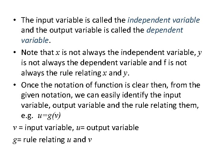  • The input variable is called the independent variable and the output variable