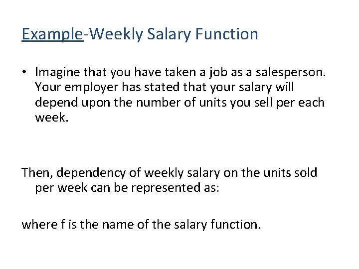 Example-Weekly Salary Function • Imagine that you have taken a job as a salesperson.