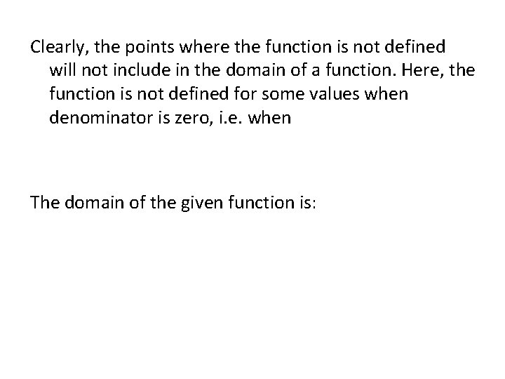 Clearly, the points where the function is not defined will not include in the