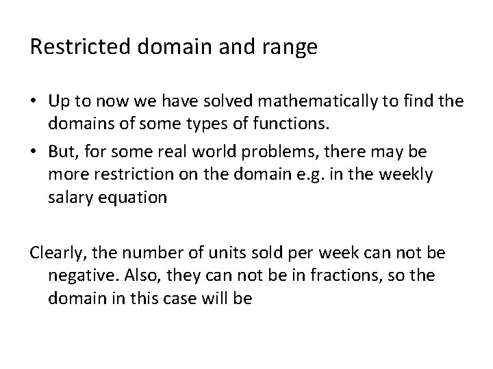 Restricted domain and range • Up to now we have solved mathematically to find