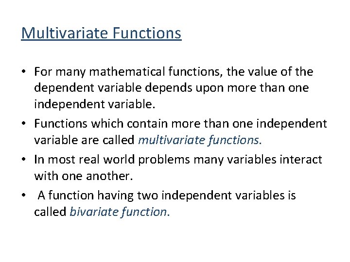 Multivariate Functions • For many mathematical functions, the value of the dependent variable depends