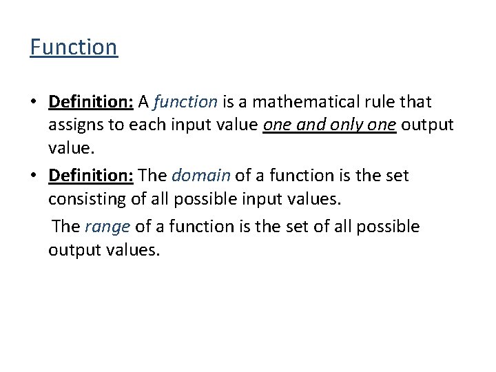 Function • Definition: A function is a mathematical rule that assigns to each input