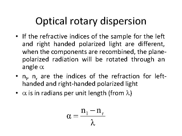 Optical rotary dispersion • If the refractive indices of the sample for the left