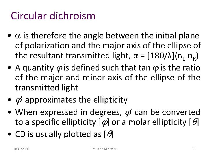 Circular dichroism • is therefore the angle between the initial plane of polarization and