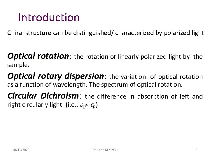 Introduction Chiral structure can be distinguished/ characterized by polarized light. Optical rotation: rotation the