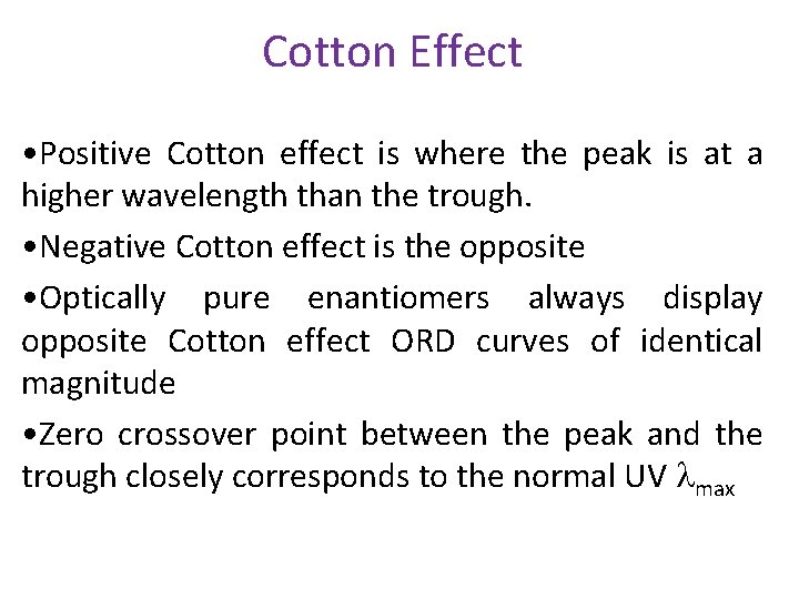 Cotton Effect • Positive Cotton effect is where the peak is at a higher