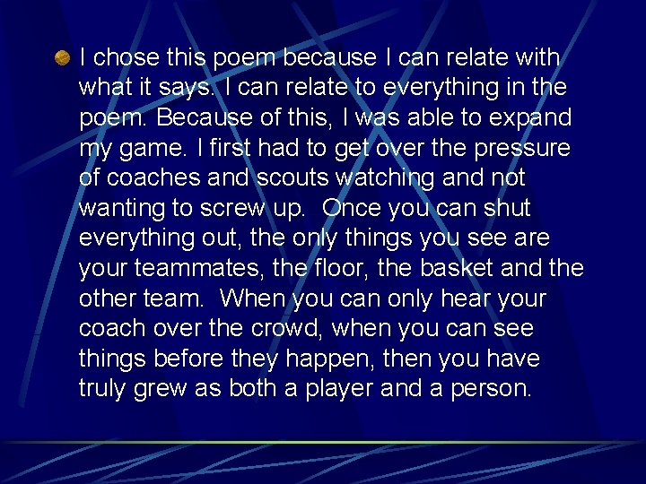 I chose this poem because I can relate with what it says. I can
