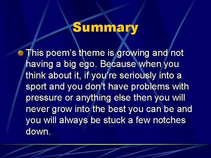 Summary This poem’s theme is growing and not having a big ego. Because when