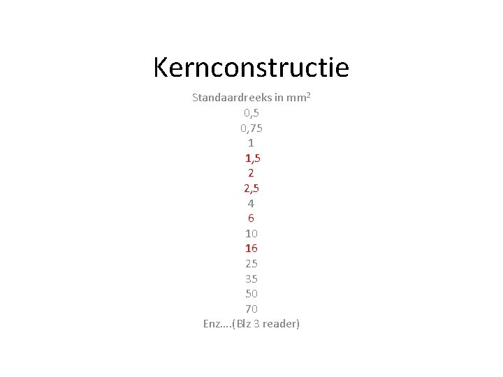 Kernconstructie Standaardreeks in mm 2 0, 5 0, 75 1 1, 5 2 2,