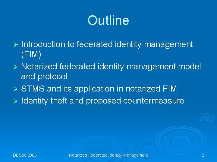 Outline Introduction to federated identity management (FIM) Ø Notarized federated identity management model and