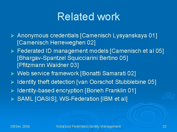 Related work Ø Ø Ø Anonymous credentials [Camenisch Lysyanskaya 01] [Camenisch Herreweghen 02] Federated