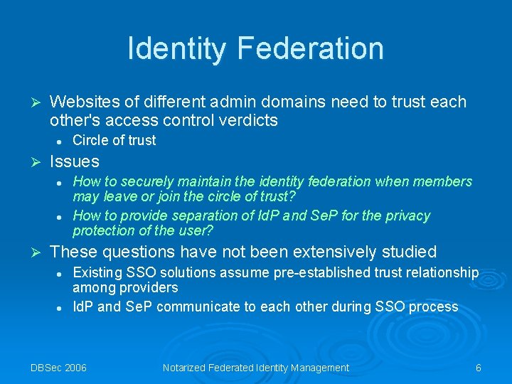 Identity Federation Ø Websites of different admin domains need to trust each other's access